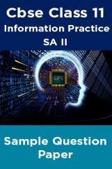 Cbse Class 11 Information Practice SA II Sample Question Paper Cbse Class 11 Information Practice SA II Sample Question Paper