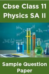 Cbse Class 11 Physics SA II Sample Question Paper Cbse Class 11 Physics SA II Sample Question Paper