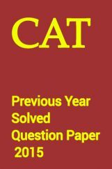 CAT Previous Year Solved Question Paper 2015 CAT Previous Year Solved Question Paper 2015