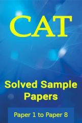 CAT Solved Sample Papers (Paper 1 to Paper 8) CAT Solved Sample Papers (Paper 1 to Paper 8)