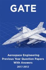 GATE Aerospace Engineering Previous Year Question Papers With Answers (2017-2012) GATE Aerospace Engineering Previous Year Question Papers With Answers (2017-2012)