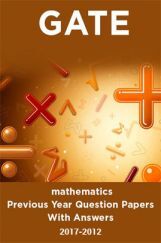 GATE Mathematics Previous Year Question Papers With Answers (2017-2012) GATE Mathematics Previous Year Question Papers With Answers (2017-2012)