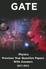 GATE Physics Previous Year Question Papers With Answers (2017-2012) GATE Physics Previous Year Question Papers With Answers (2017-2012)