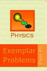 NCERT Exemplar Problems Class XII Physics NCERT Exemplar Problems Class XII Physics