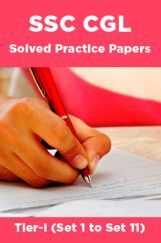 SSC CGL Solved Practice Papers Tier-I (Set 1 to Set 11) SSC CGL Solved Practice Papers Tier-I (Set 1 to Set 11)