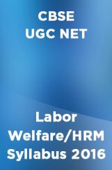CBSE UGC NET Labor Welfare/HRM Syllabus 2016 CBSE UGC NET Labor Welfare/HRM Syllabus 2016