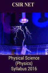 CSIR NET Physical Science (Physics) Syllabus 2016 CSIR NET Physical Science (Physics) Syllabus 2016