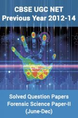 CBSE UGC NET Previous Year 2012-14 Solved Question Papers Forensic Science Paper-II (June-Dec) CBSE UGC NET Previous Year 2012-14 Solved Question Papers Forensic Science Paper-II (June-Dec)
