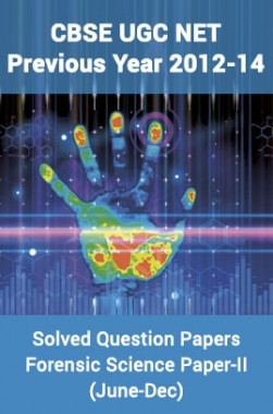 CBSE&nbsp;UGC&nbsp;NET&nbsp;Previous Year 2012-14 Solved Question Papers&nbsp;Forensic Science&nbsp;Paper-II (June-Dec)