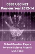 CBSE UGC NET Previous Year 2012-14 Solved Question Papers Forensic Science Paper-III (June-Dec) CBSE UGC NET Previous Year 2012-14 Solved Question Papers Forensic Science Paper-III (June-Dec)