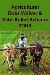 Agricultural Debt Waiver And Debt Relief Scheme 2008 Agricultural Debt Waiver And Debt Relief Scheme 2008