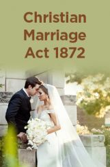 Christian Marriage Act 1872 Christian Marriage Act 1872
