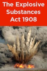 The Explosive Substances Act 1908 The Explosive Substances Act 1908