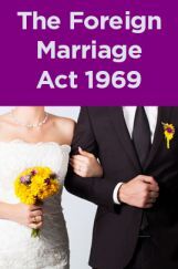 The Foreign Marriage Act 1969 The Foreign Marriage Act 1969