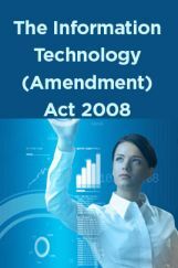 The Information Technology (Amendment) Act 2008 The Information Technology (Amendment) Act 2008