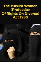 The Muslim Women (Protection Of Rights On Divorce) Act 1986 The Muslim Women (Protection Of Rights On Divorce) Act 1986