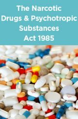 The Narcotic Drugs And Psychotropic Substances Act 1985 The Narcotic Drugs And Psychotropic Substances Act 1985