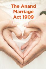 The Anand Marriage Act 1909 The Anand Marriage Act 1909