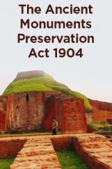 The Ancient Monuments Preservation Act 1904 The Ancient Monuments Preservation Act 1904
