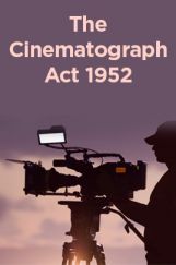 The Cinematograph Act 1952 The Cinematograph Act 1952