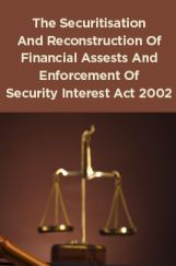The Securitisation And Reconstruction Of Financial Assests And Enforcement Of Security Interest Act 2002 The Securitisation And Reconstruction Of Financial Assests And Enforcement Of Security Interest Act 2002
