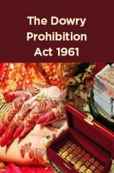 The Dowry Prohibition Act 1961 The Dowry Prohibition Act 1961