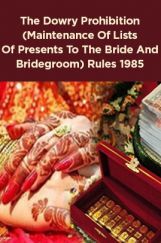 The Dowry Prohibition (Maintenance Of Lists Of Presents To The Bride And Bridegroom) Rules 1985 The Dowry Prohibition (Maintenance Of Lists Of Presents To The Bride And Bridegroom) Rules 1985
