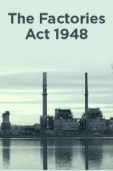 The Factories Act 1948 The Factories Act 1948