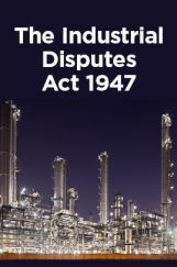 The Industrial Disputes Act 1947 The Industrial Disputes Act 1947