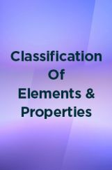 Classification Of Elements And Properties Classification Of Elements And Properties