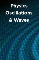 Physics Oscillations And Waves Physics Oscillations And Waves