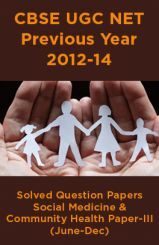 CBSE UGC NET Previous Year 2012-14 Solved Question Papers Social Medicine & Community Health Paper-III (June-Dec) CBSE UGC NET Previous Year 2012-14 Solved Question Papers Social Medicine & Community Health Paper-III (June-Dec)