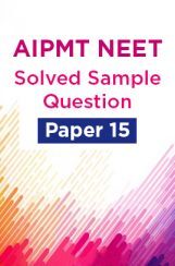 AIPMT NEET Solved  Sample Question Paper 15 AIPMT NEET Solved  Sample Question Paper 15