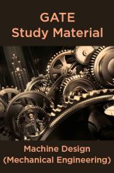GATE Study Material Machine Design (Mechanical Engineering) GATE Study Material Machine Design (Mechanical Engineering)