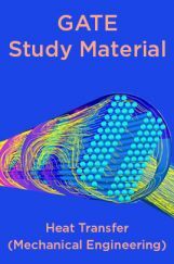 GATE Study Material Heat Transfer (Mechanical Engineering) GATE Study Material Heat Transfer (Mechanical Engineering)