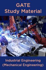 GATE Study Material Industrial Engineering (Mechanical Engineering) GATE Study Material Industrial Engineering (Mechanical Engineering)