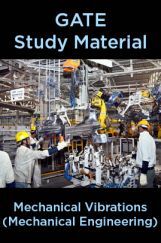 GATE Study Material Mechanical Vibrations (Mechanical Engineering) GATE Study Material Mechanical Vibrations (Mechanical Engineering)