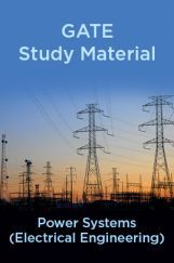 GATE Study Material Power Systems (Electrical Engineering) GATE Study Material Power Systems (Electrical Engineering)