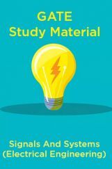 GATE Study Material Signals And Systems (Electrical Engineering) GATE Study Material Signals And Systems (Electrical Engineering)