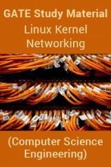 GATE Study Material Linux Kernel Networking (Computer Science Engineering) GATE Study Material Linux Kernel Networking (Computer Science Engineering)