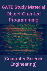 GATE Study Material Object-Oriented Programming (Computer Science Engineering) GATE Study Material Object-Oriented Programming (Computer Science Engineering)