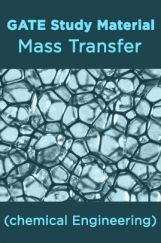GATE Study Material Mass Transfer (chemical Engineering) GATE Study Material Mass Transfer (chemical Engineering)