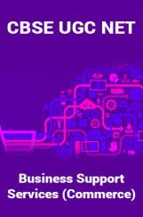 CBSE UGC NET : Business Support Services (Commerce) CBSE UGC NET : Business Support Services (Commerce)
