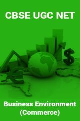CBSE UGC NET : Business Environment (Commerce) CBSE UGC NET : Business Environment (Commerce)
