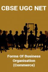 CBSE UGC NET : Forms Of Business Organisation (Commerce) CBSE UGC NET : Forms Of Business Organisation (Commerce)