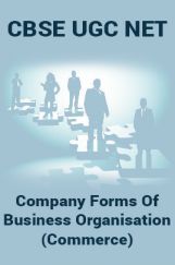 CBSE UGC NET : Company Forms Of Business Organisation (Commerce) CBSE UGC NET : Company Forms Of Business Organisation (Commerce)