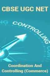 CBSE UGC NET : Coordination And Controlling (Commerce) CBSE UGC NET : Coordination And Controlling (Commerce)