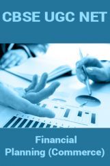 CBSE UGC NET : Financial Planning (Commerce) CBSE UGC NET : Financial Planning (Commerce)