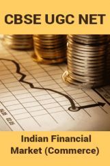 CBSE UGC NET : Indian Financial Market (Commerce) CBSE UGC NET : Indian Financial Market (Commerce)