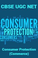 CBSE UGC NET : Consumer Protection (Commerce) CBSE UGC NET : Consumer Protection (Commerce)